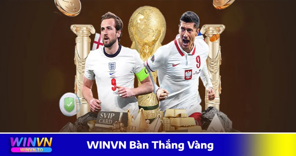 WINVN Bàn Thắng Vàng - Đặt Cược Và Chiến Thuật Hiệu Quả 1 Các loại cược liên quan đến WINVN bàn thắng vàng