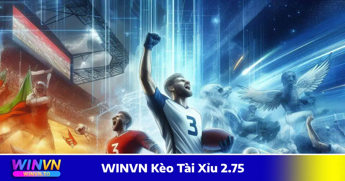 WINVN Kèo Tài Xỉu 2.75 - Cách Đọc Kèo Và Chiến Thuật Cược 4 Cách tính tiền cược khi đặt WINVN kèo tài xỉu 2.75